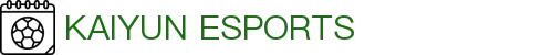 开云电竞官网-顶级电竞赛事平台|Kaiyun Esports
